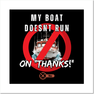 My boat doesnt run on thanks Posters and Art